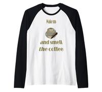 Wake Up and Smell The Coffee Proverbial Expression Raglan Baseball Tee