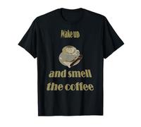Wake Up and Smell The Coffee Proverbial Expression T-Shirt