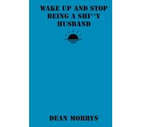 Wake Up and Stop Being A Shi**y Husband (Time to Wake Up)