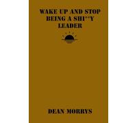 Wake Up and Stop Being a Shi**y Leader (Time to Wake Up)