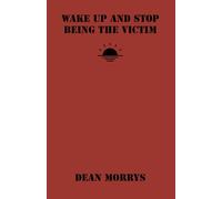 Wake Up and Stop Being The Victim (Time to Wake Up)