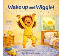 Wake up and Wiggle!: A Fun Morning Movement and Mindfulness Book for Toddlers and Preschoolers