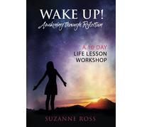 Wake up! Awakening Through Reflection: A 10-Day Life Lesson Workshop