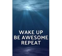 Wake Up Be Awesome Repeat: Lined Journal Notebook, 120 Pages, 6x9 Diary. Gift Notebook Journal. Gifts For 15 Year Old Teenage Girl