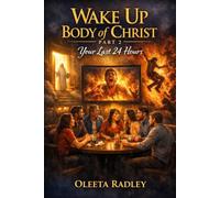 Wake Up, Body of Christ Part 2 Your Last 24 Hours