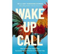 Wake-Up Call : 9 Data-Driven Habits That Successful People Practice to Start Their Day