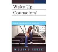 Wake Up Counselors! : Restoring Counseling Services for Troubled Teens