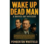 Wake Up Dead Man: A Knives Out Mystery: A Gripping Murder Mystery Unfolds as Benoit Blanc (Daniel Craig) Tackles Faith, Deception, and the Murder of a Beloved Priest.