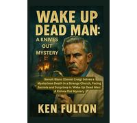 Wake Up Dead Man: A Knives Out Mystery: Benoit Blanc (Daniel Craig) Solves a Mysterious Death in a Strange Church, Facing Secrets and Surprises in 'Wake Up Dead Man: A Knives Out Mystery