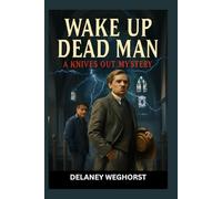 Wake Up Dead Man: A Knives Out Mystery: Daniel Craig Stars as Benoit Blanc in a Twisted Murder Mystery Where Faith, Logic, and the Impossible Collide