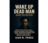 Wake Up Dead Man: Inside the Mystery: A Complete Guide to the 2025 Cinematic Masterpiece Exploring Its Story, Characters, Suspense, Cinematography, ... Behind Its Emotional and Cultural Impact