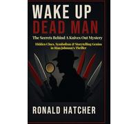 Wake Up Dead Man: The Secrets Behind A Knives Out Mystery: Hidden Clues, Symbolism & Storytelling Genius in Rian Johnson’s Thriller