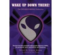 Wake Up Down There!: The Excluded Middle Collection: The Excluded Middle Anthology