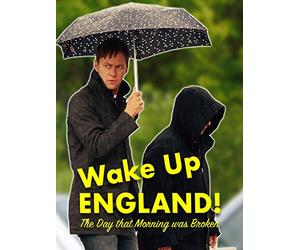 Wake Up England! The Day that Morning was Broken