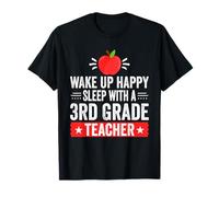 Wake Up Happy | Sleep with A 3rd Grade Teacher T-Shirt