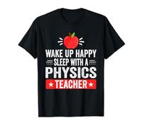 Wake Up Happy | Sleep with A Physics Teacher T-Shirt