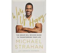 Wake Up Happy: The Dream Big, Win Big Guide to Transforming Your Life