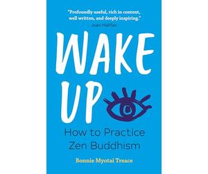 Wake Up: How to Practice Zen Buddhism