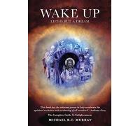 Wake Up: Life Is but a Dream