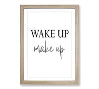 Wake Up Make Up Typography Framed Print | A2 Oak Framed Wall Art | Ready to Hang | Modern Positive Affirmations Picture | Living Room Bedroom Lounge Office