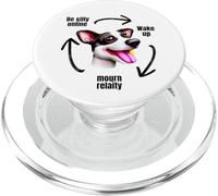 Wake up Mourn Relaity Be Silly Online Cute Funny Dog Meme PopSockets PopGrip for MagSafe
