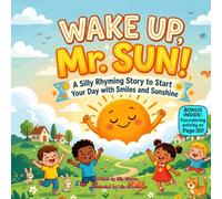 Wake Up, Mr. Sun!: A Silly Rhyming Picture Book About Sunshine, Morning Fun, and Starting the Day with a Smile