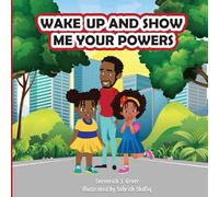 Wake up & Show Me Your Powers: Wake up & Show Me Your Powers | 8.5x8.5, 46 pages, Gifts for Children, Schools, Libraries, Teachers, Holidays and Free Times