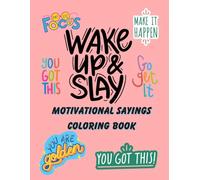 Wake Up & Slay Motivational Sayings Coloring Book: 8.5 x 11 Inch; 100 Pages
