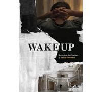 Wake Up: Stories From The Front Lines Of Suicide Prevention