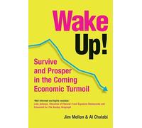 Wake Up!: Survive and Prosper in the Coming Economic Turmoil