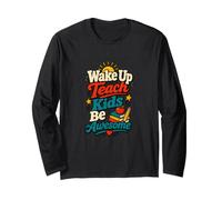 Wake Up Teach Kids Be Awesome Teacher Humor Long Sleeve T-Shirt