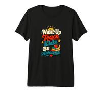 Wake Up Teach Kids Be Awesome Teacher Humor Premium T-Shirt