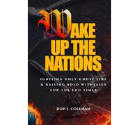 Wake Up The Nations: Igniting Holy Ghost Fire & Raising Bold Witnesses for the End Times