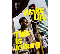 Wake Up, This Is Joburg (Theory in Forms)
