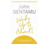 Wake Up to Advent!: The Archbishop of York's Advent Book, 2019