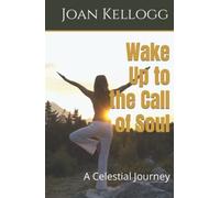 Wake Up to the Call of Soul: A Celestial Journey