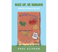 Wake Up We Humans: Read the writing on the wall