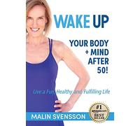 WAKE UP Your Body + Mind After 50!