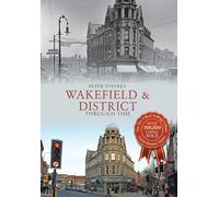 Wakefield & District Through Time