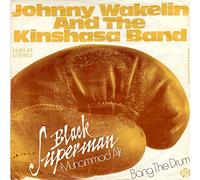 WAKELIN, Johnny & KINSHASA BAND - Black Superman (Muhammad Ali) / Bang the drum / 13 811 AT