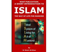 WAKF PUBLICATION: A SHORT INTRODUCTION TO ISLAM, THE WAY OF LIFE FOR MANKIND
