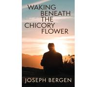 Waking Beneath the Chicory Flower