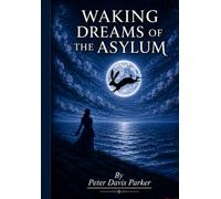 Waking Dreams of the Asylum