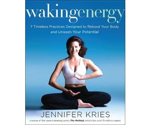 Waking Energy: 7 Timeless Practices Designed to Reboot Your Body and Unleash Your Potential