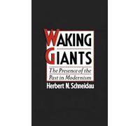 Waking Giants : The Presence of the Past in Modernism by Herbert N. Schneidau...