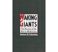 Waking Giants: The Presence of the Past in Modernism by Herbert N. Schneidau (En