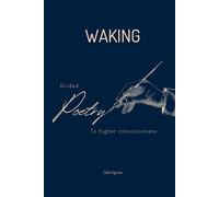 Waking: Guided Poetry to Higher Consciousness
