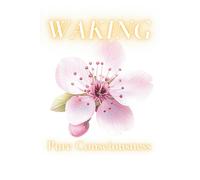 Waking: Guiding Poetry to a Higher Consciousness: 4 (Pure Consciousness)