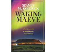Waking Maeve: A literary excavation of Sligo's landscape, myth and history