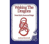 Waking The Dragons: Norse Myth, Folklore, Runes and Magic